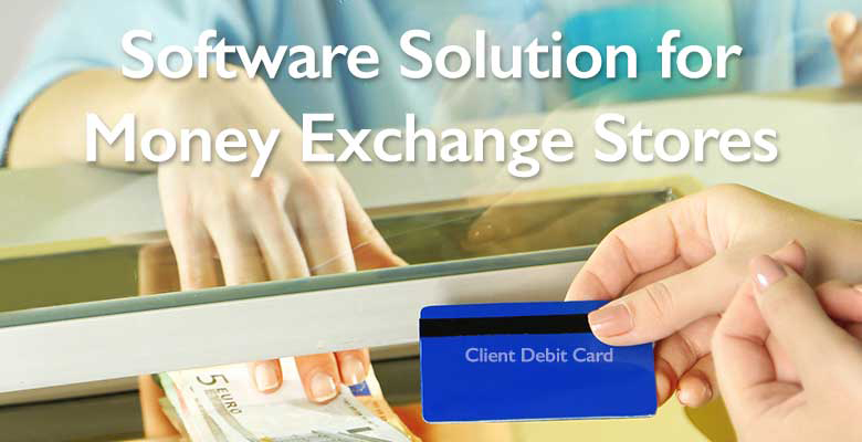 Software solution for money exchange stores